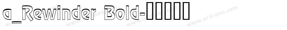 a_Rewinder Bold字体转换